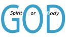 God: Spirit or Body – Part 1