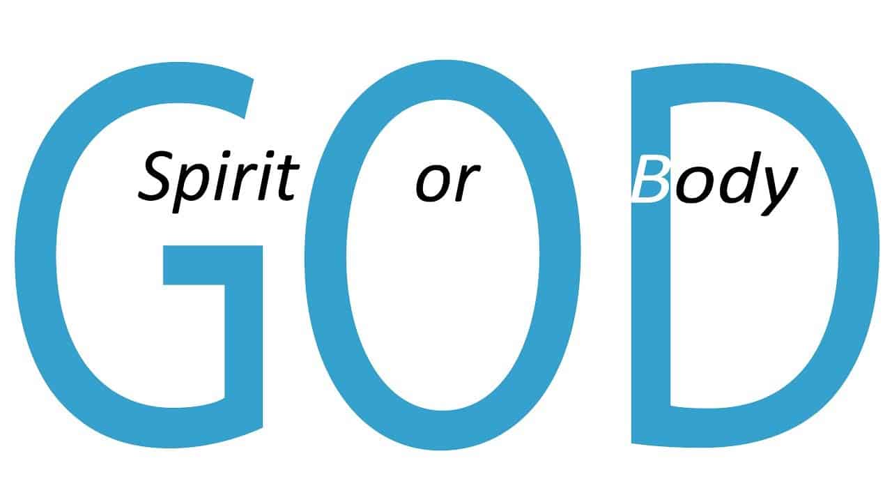 Is God a Spirit or a Body?