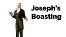 Joseph’s Boasting