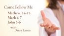 Mathew 14-15; Mark 6-7; John 5-6 – Come Follow Me