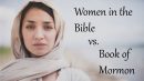 Women in the Bible vs the Book of Mormon – pt 1
