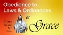 Ephesians 2 – Part 2 – Obedience to the Laws and Ordinances or Grace?