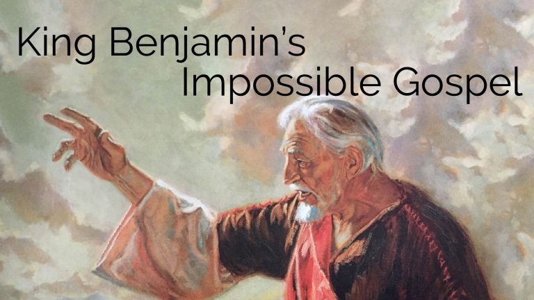 King Benjamins Impossible Gospel
